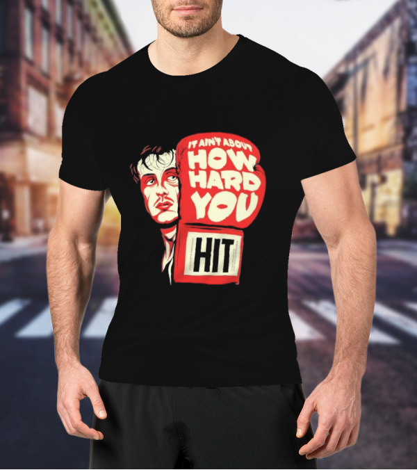 Rocky Balboa It Ain’t About How Hard You Hit Boxing Glove T-Shirt