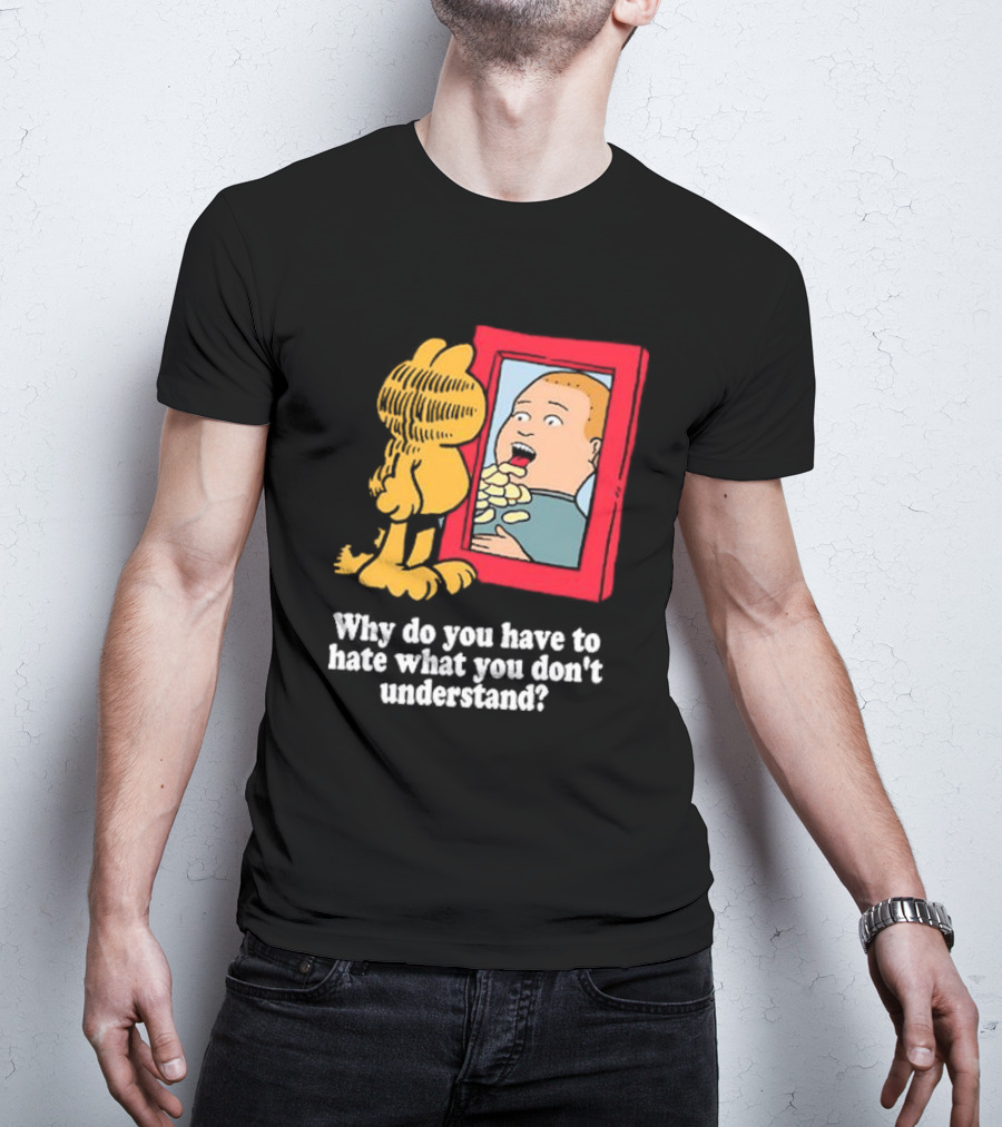 Why Do You Have To Hate What You Don't Understand Garfield Eating Chips Mirror T-Shirt