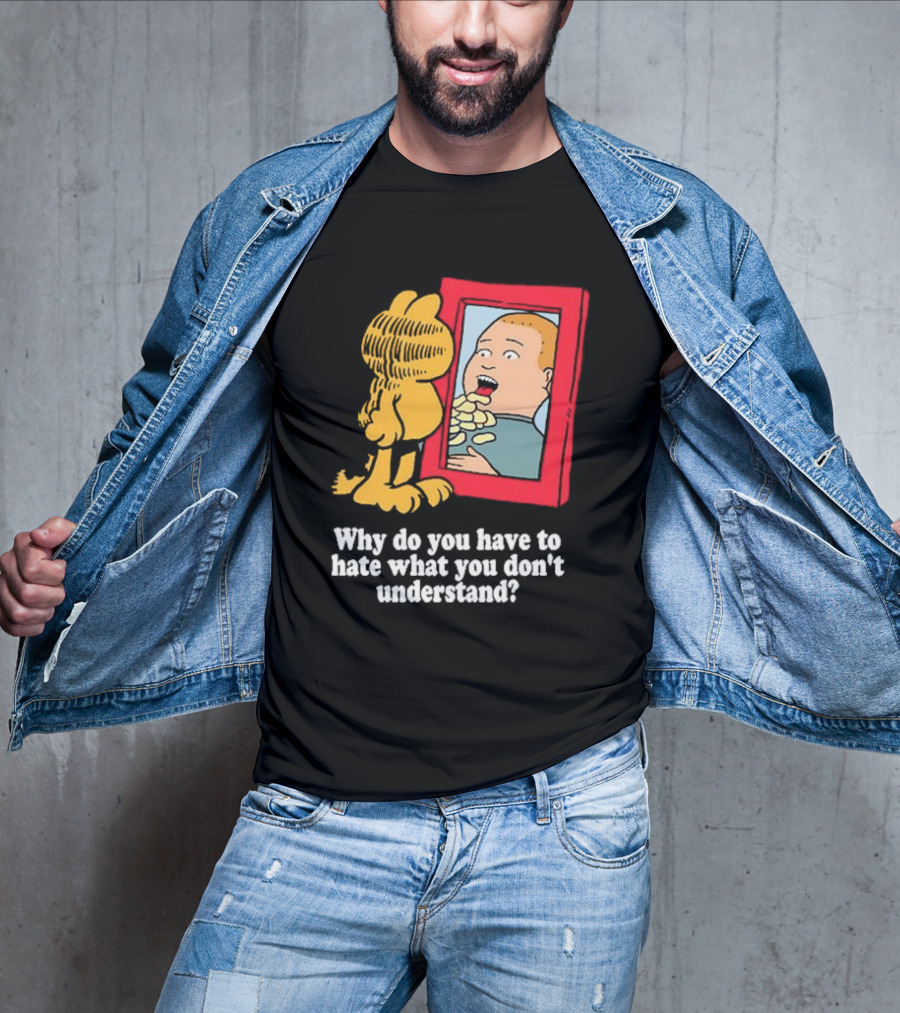 Why Do You Have To Hate What You Don't Understand Garfield Eating Chips Mirror T-Shirt