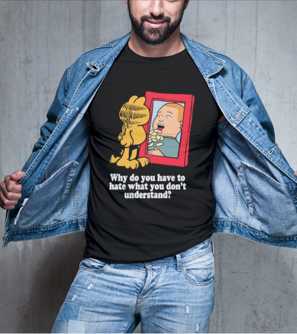 Why Do You Have To Hate What You Don't Understand Garfield Eating Chips Mirror T-Shirt