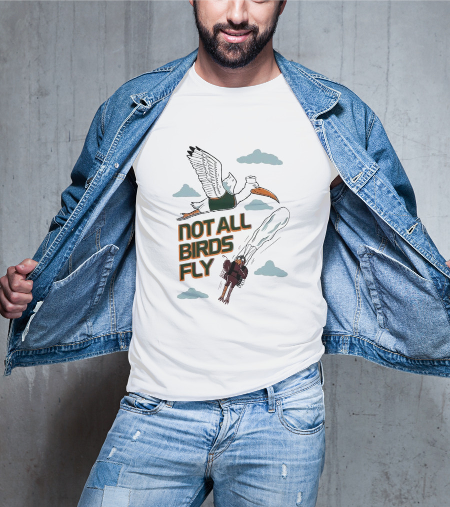 Not All Birds Fly Funny Illustration With Flying Bird And Clouds T-Shirt