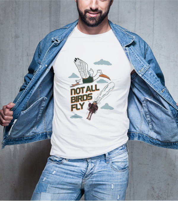 Not All Birds Fly Funny Illustration With Flying Bird And Clouds T-Shirt