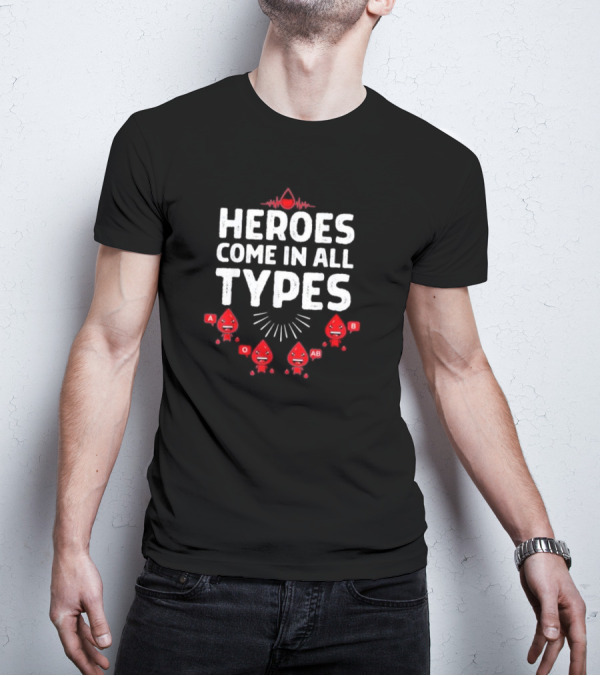 Heroes Come In All Types Blood Donation A O AB B Funny Blood Donor T-Shirt