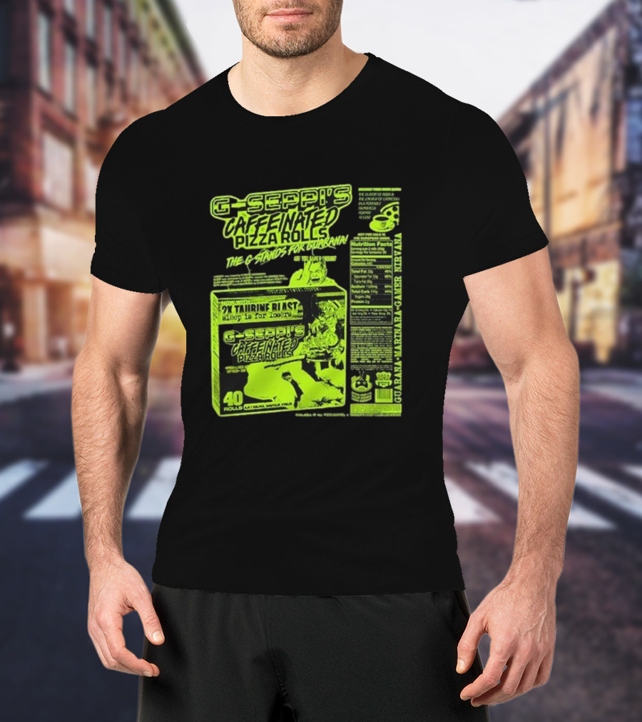 G-Seppi’s Caffeinated Pizza Rolls Guarana Taurine Gamer T-Shirt