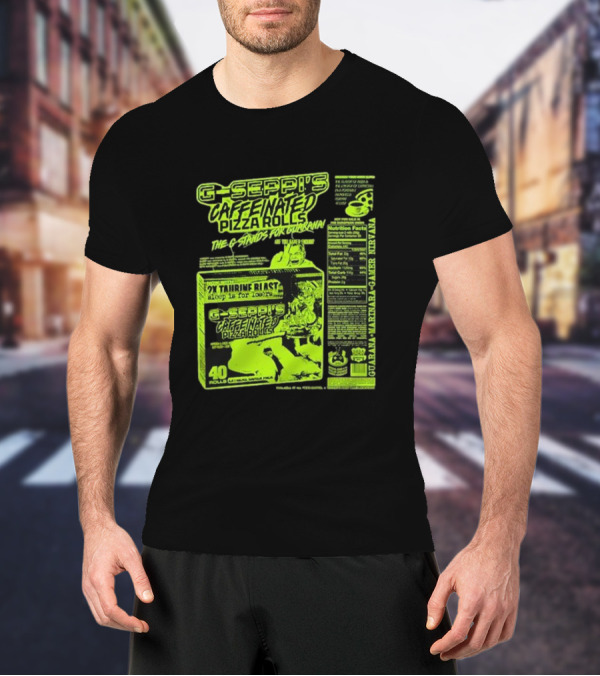 G-Seppi’s Caffeinated Pizza Rolls Guarana Taurine Gamer T-Shirt