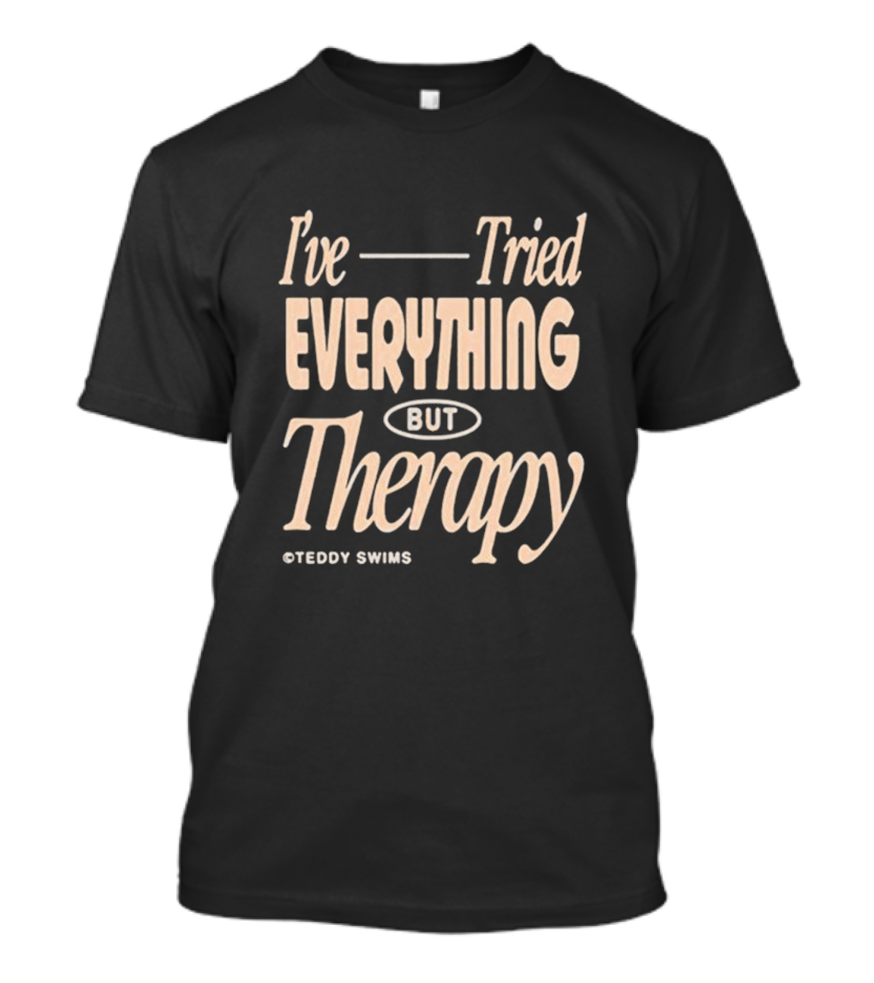 Teddy Swims I’ve Tried Everything But Therapy T-Shirt