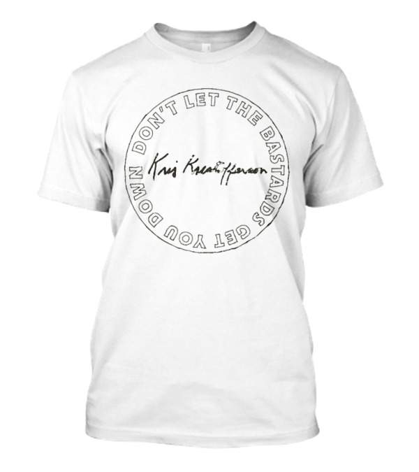 Kris Kristofferson Don't Let The Bastards Get You Down T-Shirt