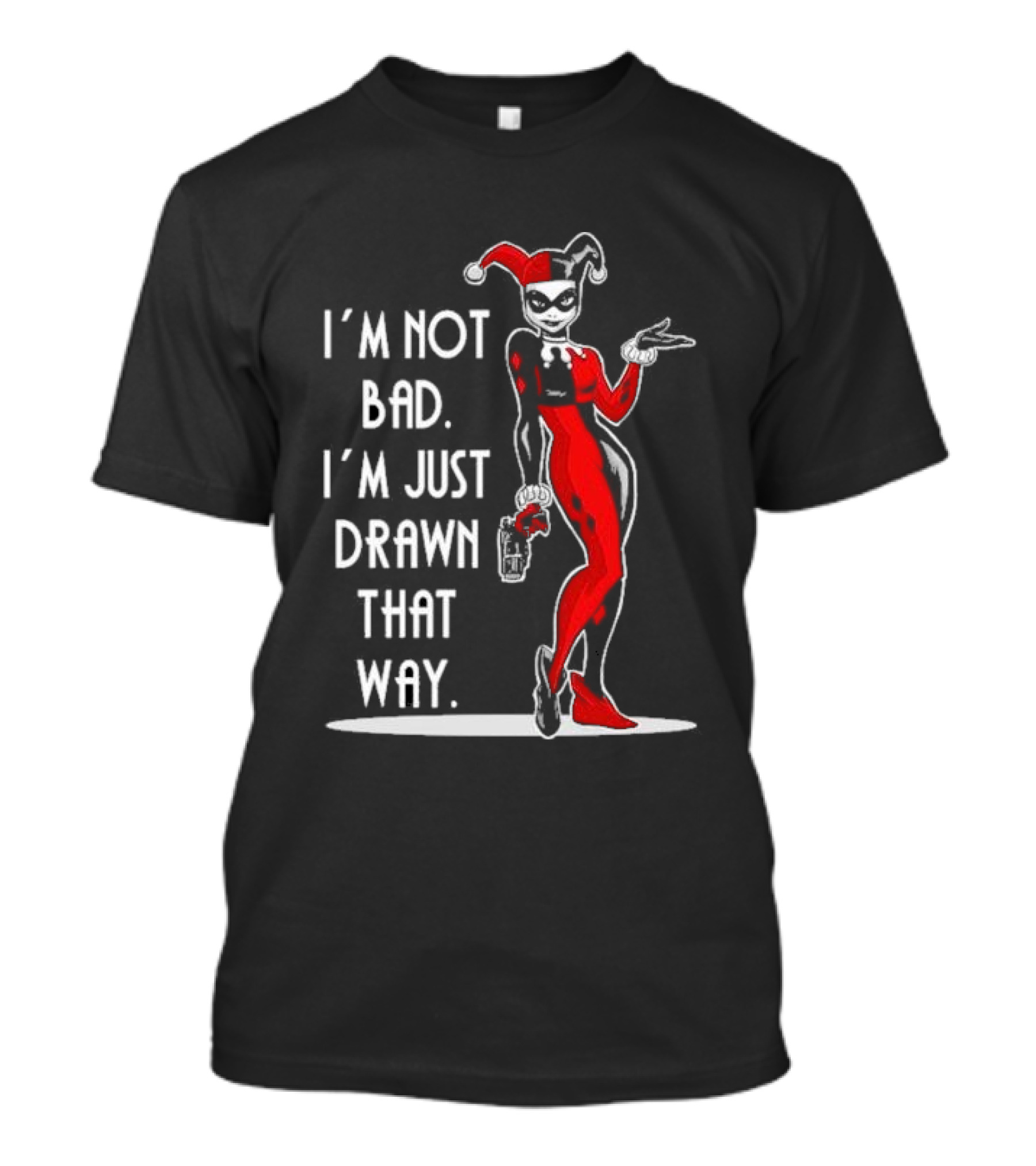 I’m Not Bad I’m Just Drawn That Way Harley Quinn Humor T-Shirt