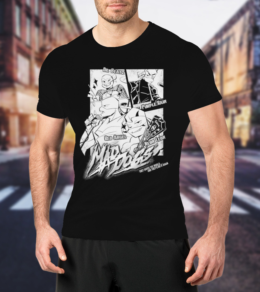 Mad Dogs Dr Beatz Purple Rain Red Angel Neon Leon They Saved The World And They’ll Do It Again T-Shirt