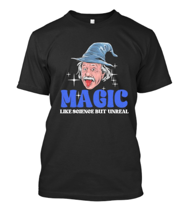 Magic Like Science But Unreal Einstein Wizard Hat Stars T-Shirt