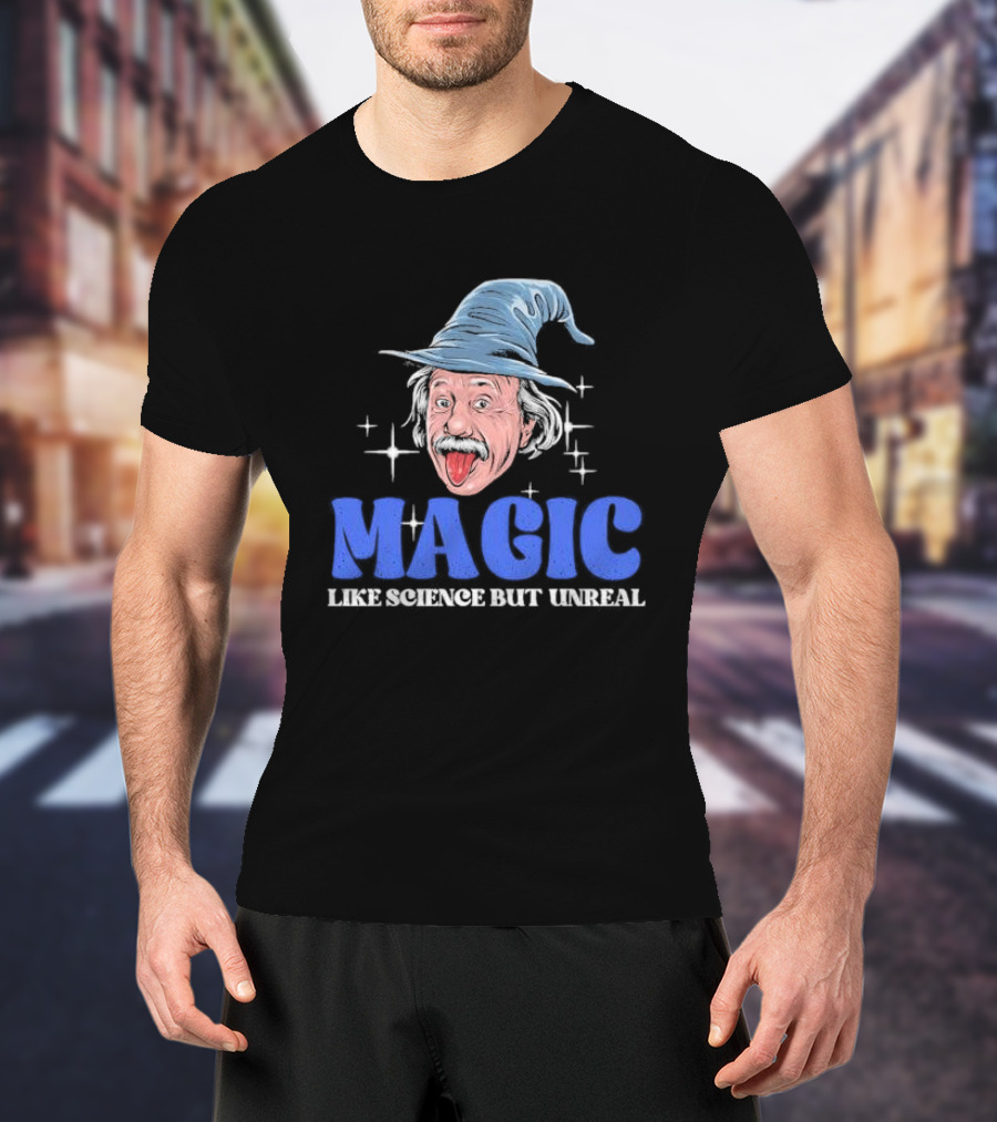 Magic Like Science But Unreal Einstein Wizard Hat Stars T-Shirt