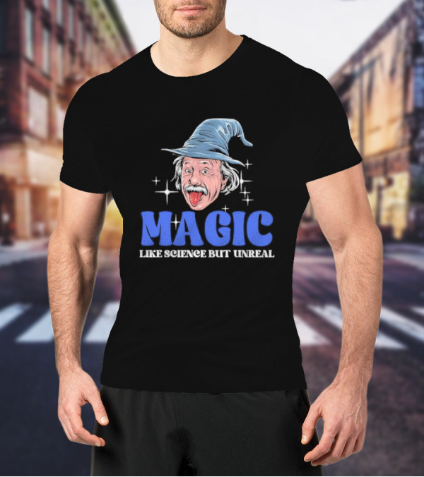 Magic Like Science But Unreal Einstein Wizard Hat Stars T-Shirt