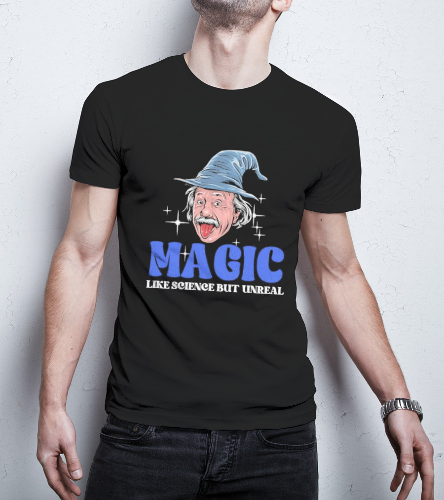 Magic Like Science But Unreal Einstein Wizard Hat Stars T-Shirt