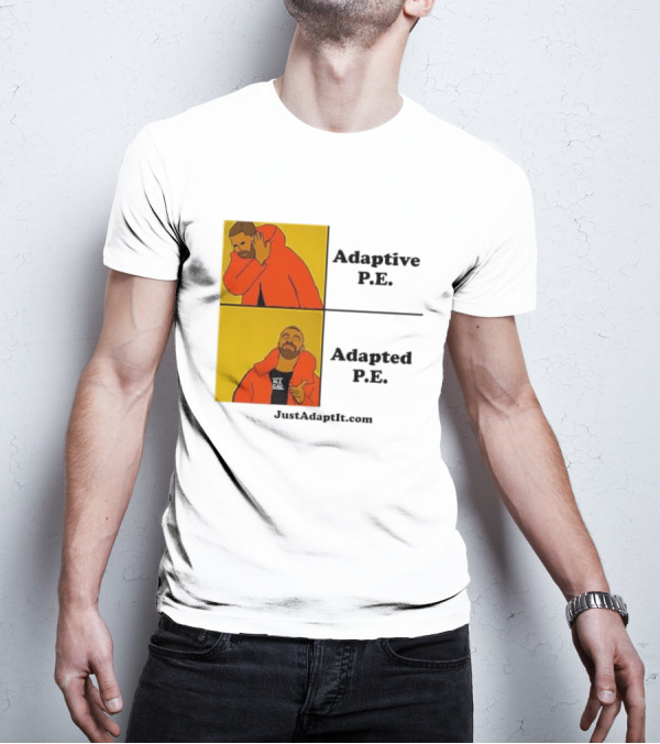 Adaptive P.E. Adapted P.E. JustAdaptIt Com Drake Meme T-Shirt