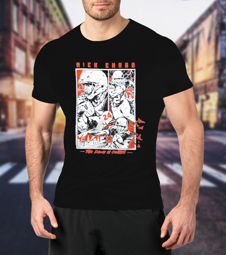 Nick Chubb 24 The Dawn Is Coming T-Shirt