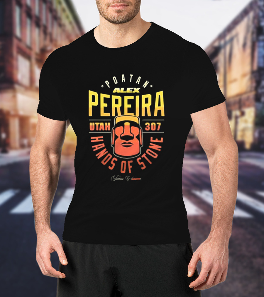 Poatan Alex Pereira Utah 307 Hands Of Stone T-Shirt
