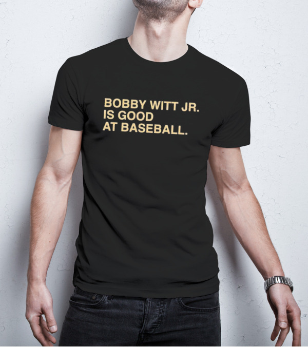 Bobby Witt Jr Is Good At Baseball T-Shirt