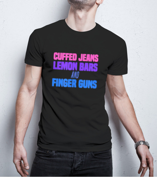 Cuffed Jeans Lemon Bars And Finger Guns Vibrant Text T-Shirt