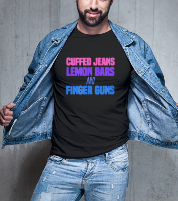 Cuffed Jeans Lemon Bars And Finger Guns Vibrant Text T-Shirt