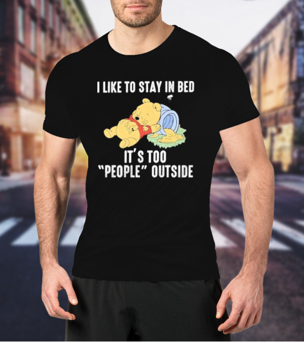 I Like To Stay In Bed It’s Too Peopley Outside With Sleeping Bear In Red T-Shirt