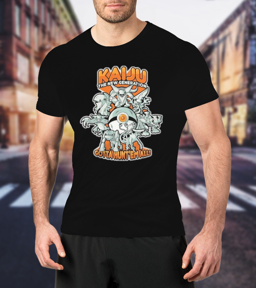 Kaiju The New Generation Gotta Hunt’em All Monsters T-Shirt
