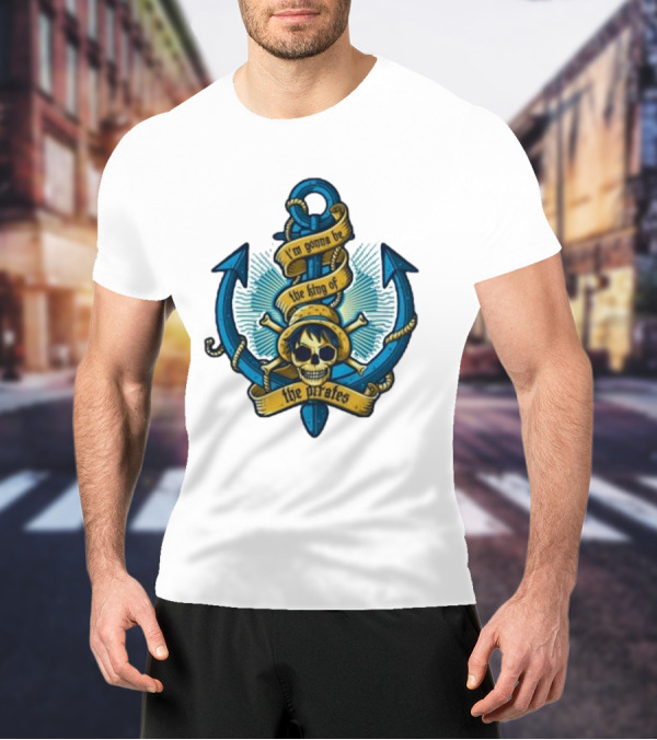 I'm Gonna Be The King Of The Pirates Skull Anchor One Piece T-Shirt