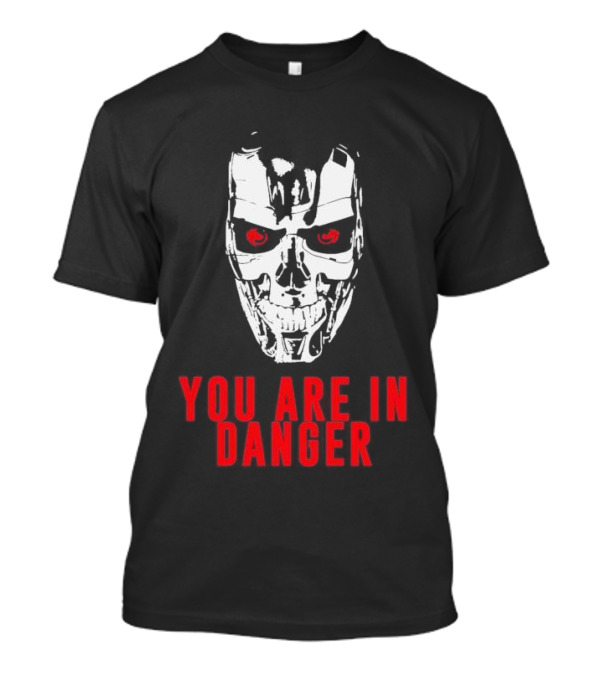 Terminator You Are In Danger Cybernetic Skull Warning T-Shirt