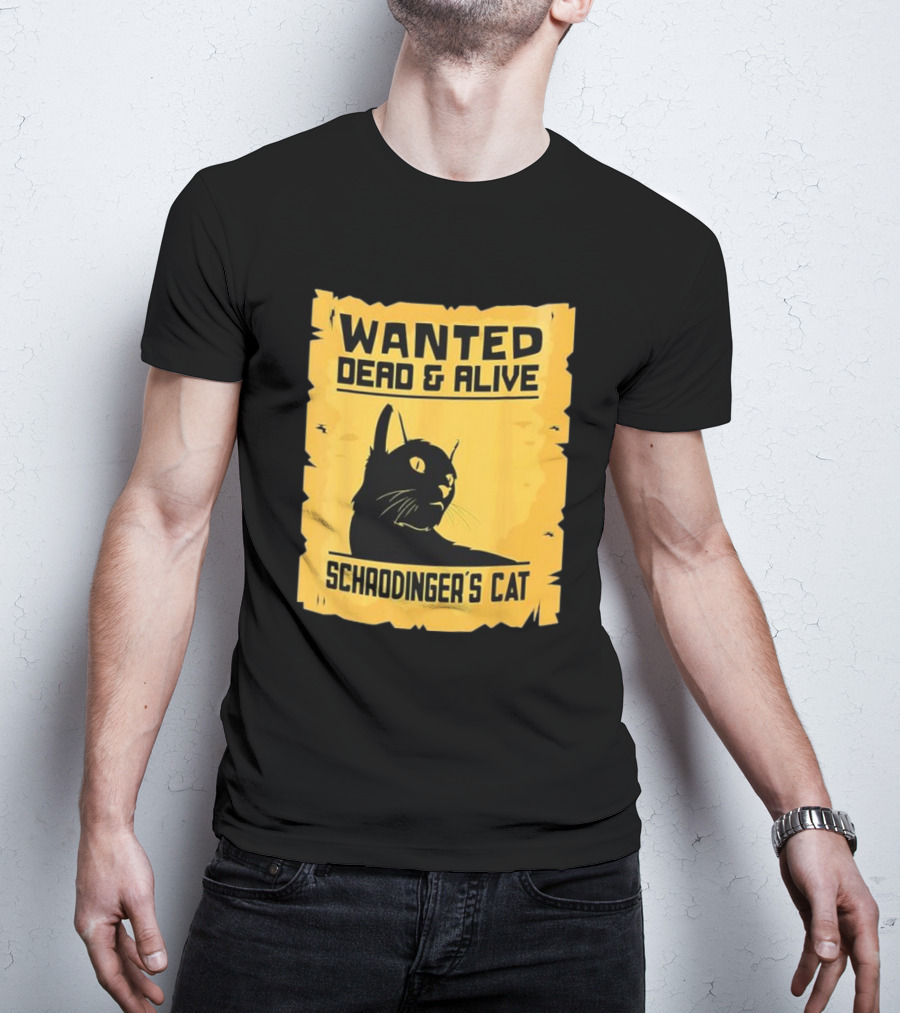 Wanted Dead And Alive Schrodinger’s Cat T-Shirt