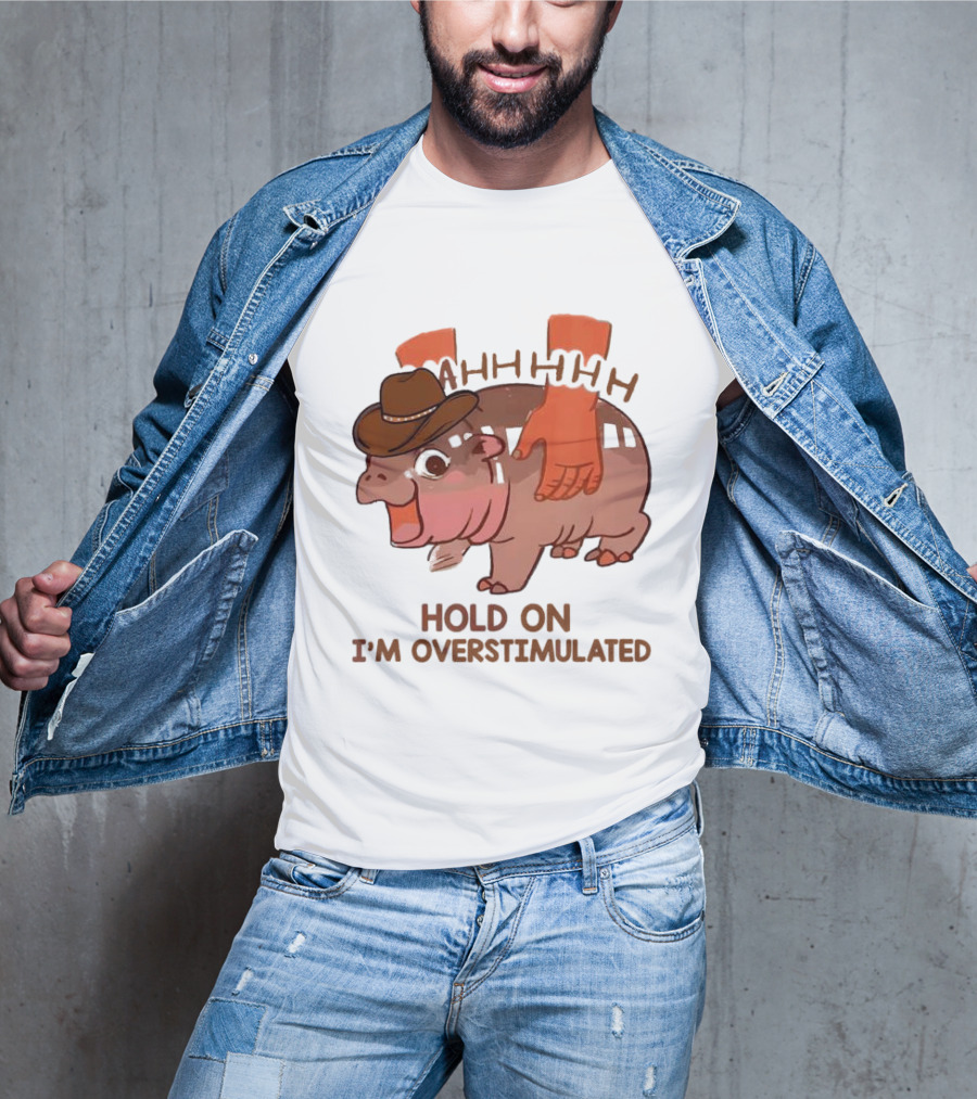 Hold On I'm Overstimulated Cowboy Hippo With Cowboy Hat And Hands T-Shirt