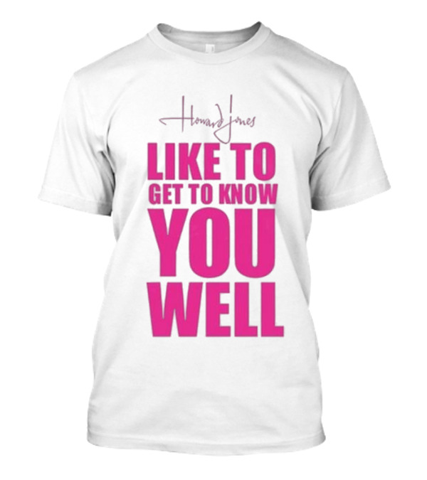 Howard Jones Like To Get To Know You Well T-Shirt