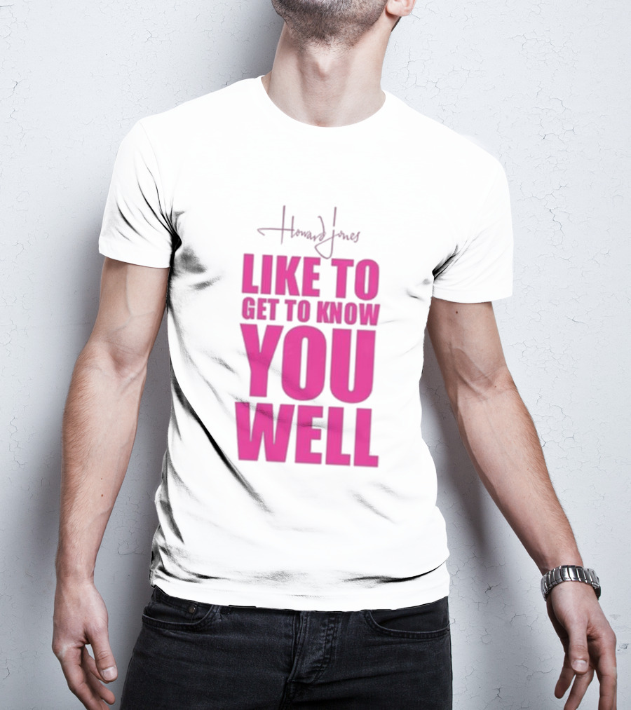 Howard Jones Like To Get To Know You Well T-Shirt