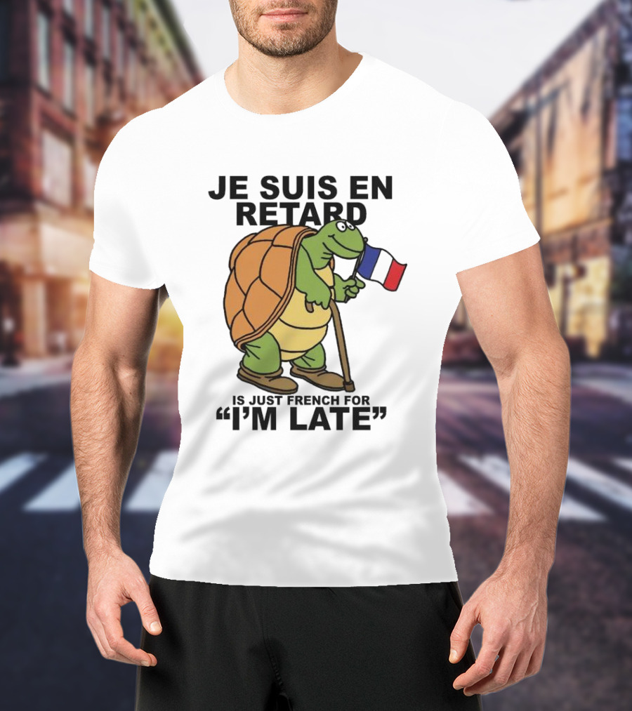 Je Suis En Retard Turtle Holding French Flag I’m Late T-Shirt