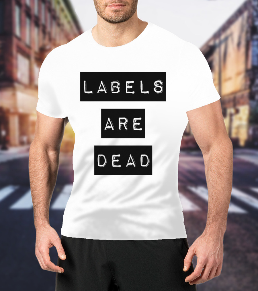 Labels Are Dead Statement T-Shirt