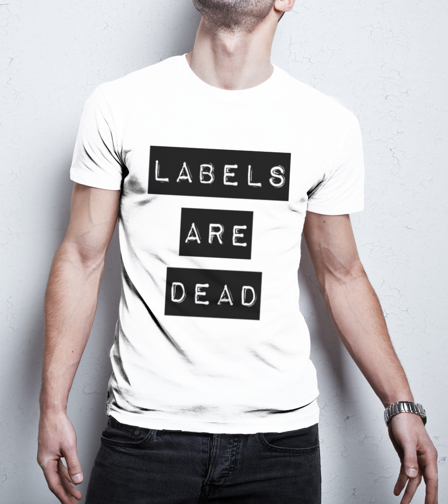 Labels Are Dead Statement T-Shirt
