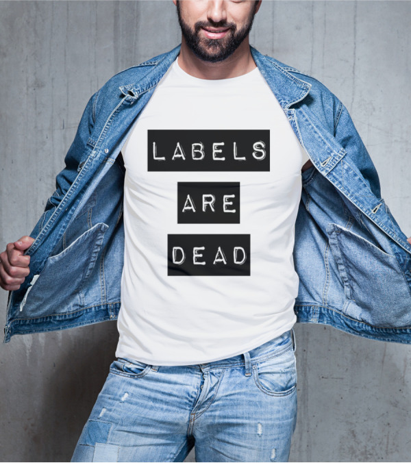 Labels Are Dead Statement T-Shirt