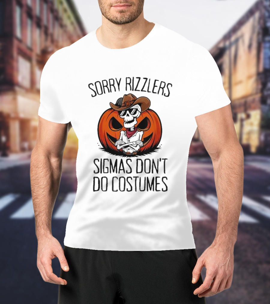 Sorry Rizzlers Sigmas Don’t Do Costumes Pumpkin Cowboy Skeleton T-Shirt