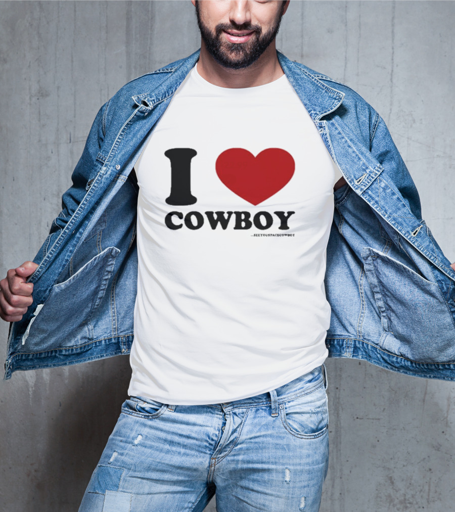 I Love Cowboy ____SeeYouSpaceCowboy T-Shirt