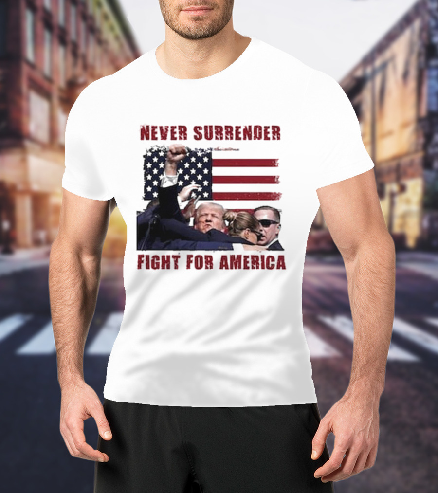 Never Surrender Fight For America Flag Background Patriot Stance T-Shirt