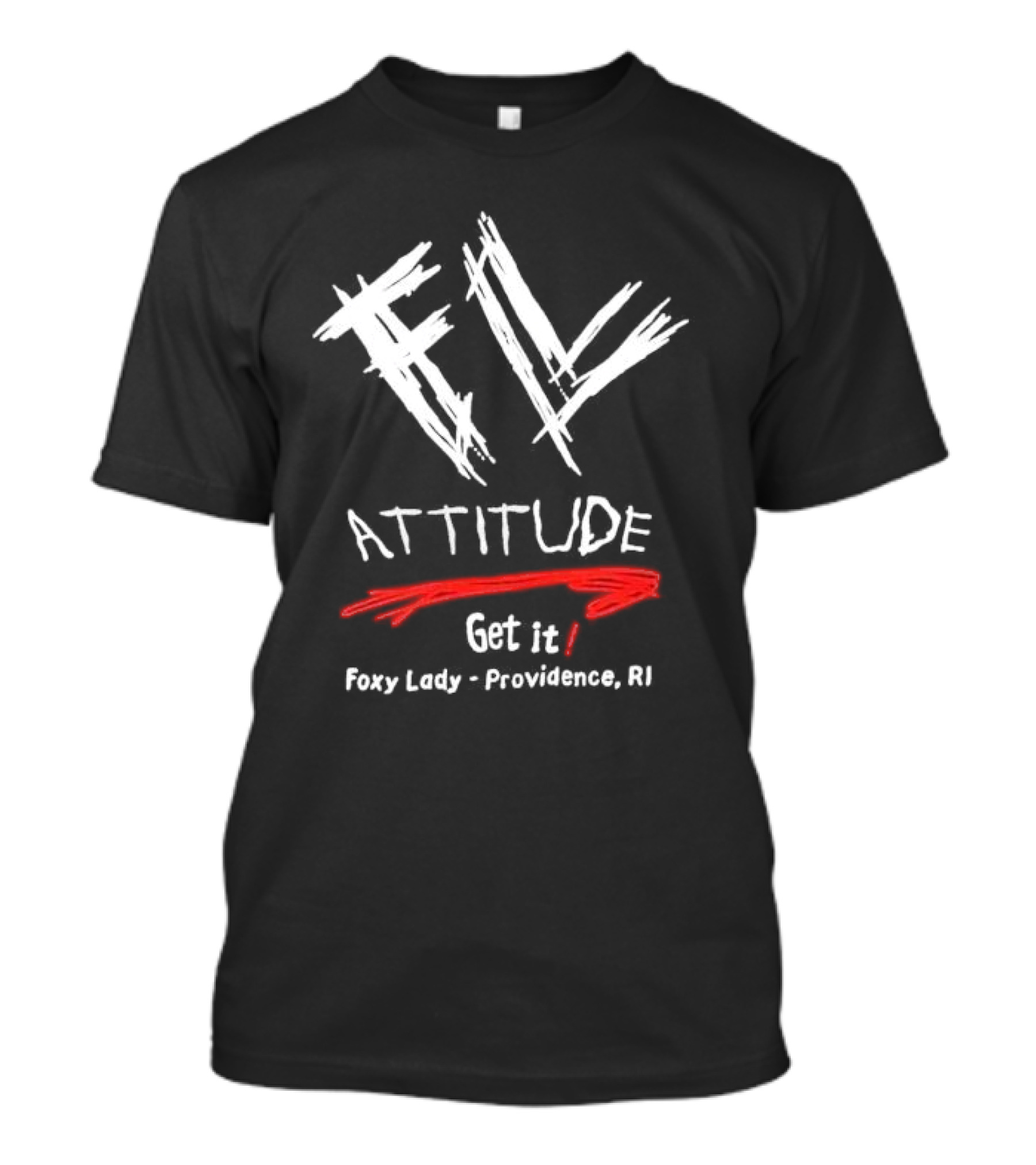 FL Attitude Get It Foxy Lady Providence RI T-Shirt