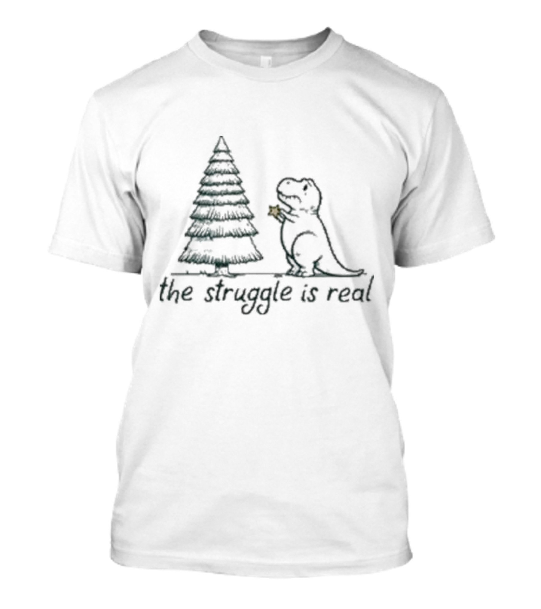 The Struggle Is Real Tree Rex Christmas Dinosaur Humor T-Shirt