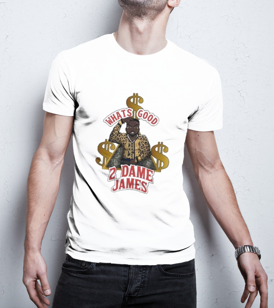 What's Good 2 Dame James Money T-Shirt