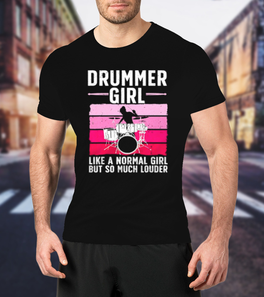 Drummer Girl Like A Normal Girl But So Much Louder Retro Best Drums For Women Drummer Music Band Drum Musician T-Shirt