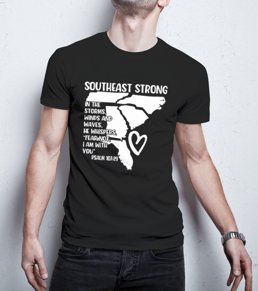 Southeast Strong Psalm 107:29 Fear Not I Am With You T-Shirt