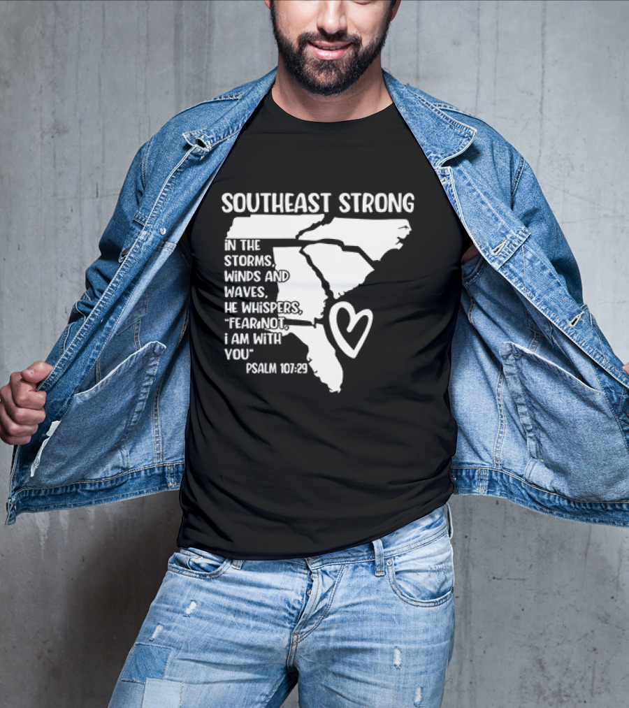 Southeast Strong Psalm 107:29 Fear Not I Am With You T-Shirt