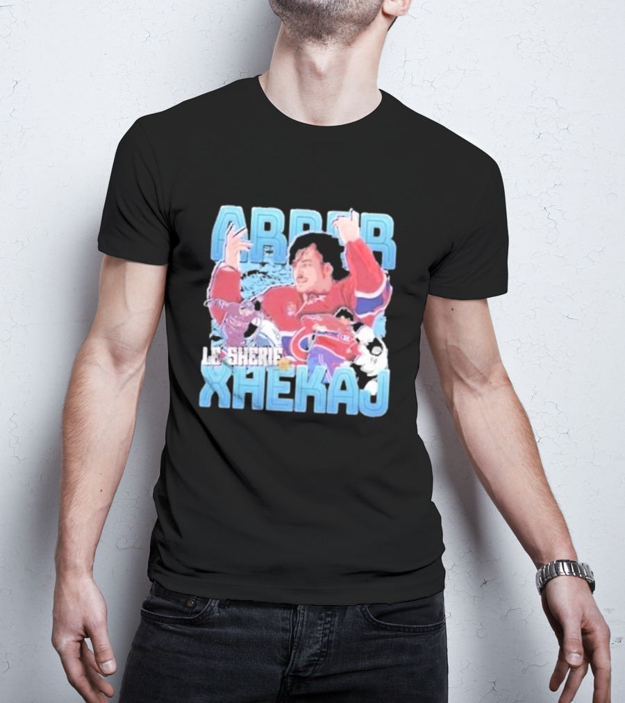 Arber Xhekaj Le Shérif Montreal Hockey T-Shirt