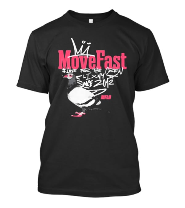 Move Fast Love For The Crew NYC Since 2012 Pigeon MFLH T-Shirt