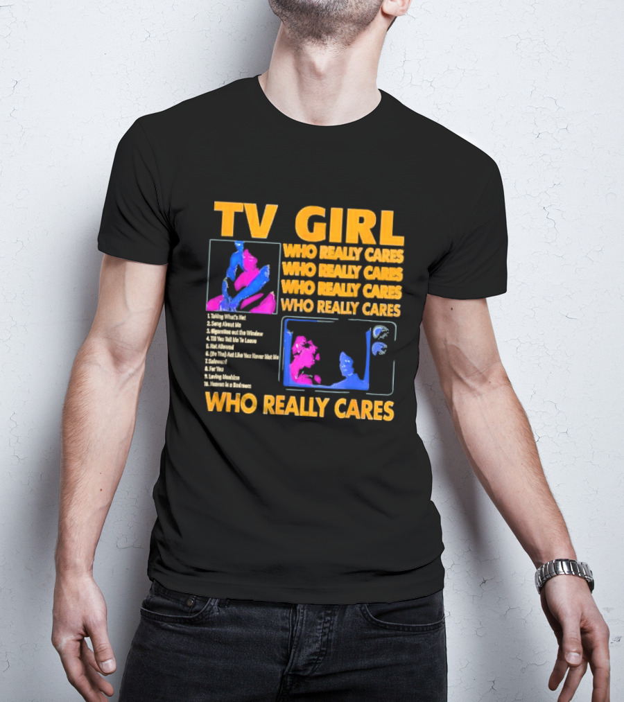 TV Girl Who Really Cares Song List With Pop T-Shirt