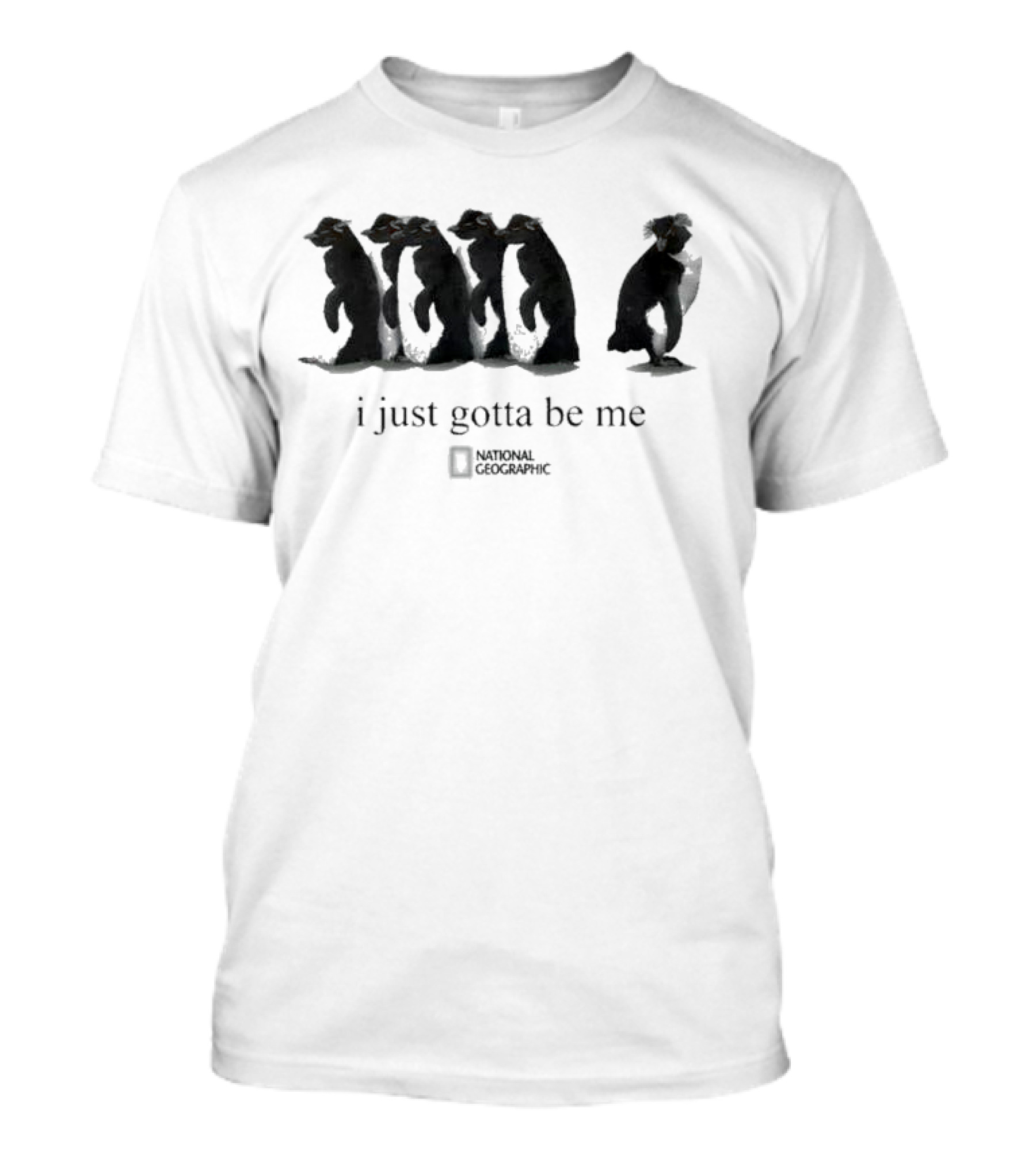 I Just Gotta Be Me Penguin National Geographic T-Shirt