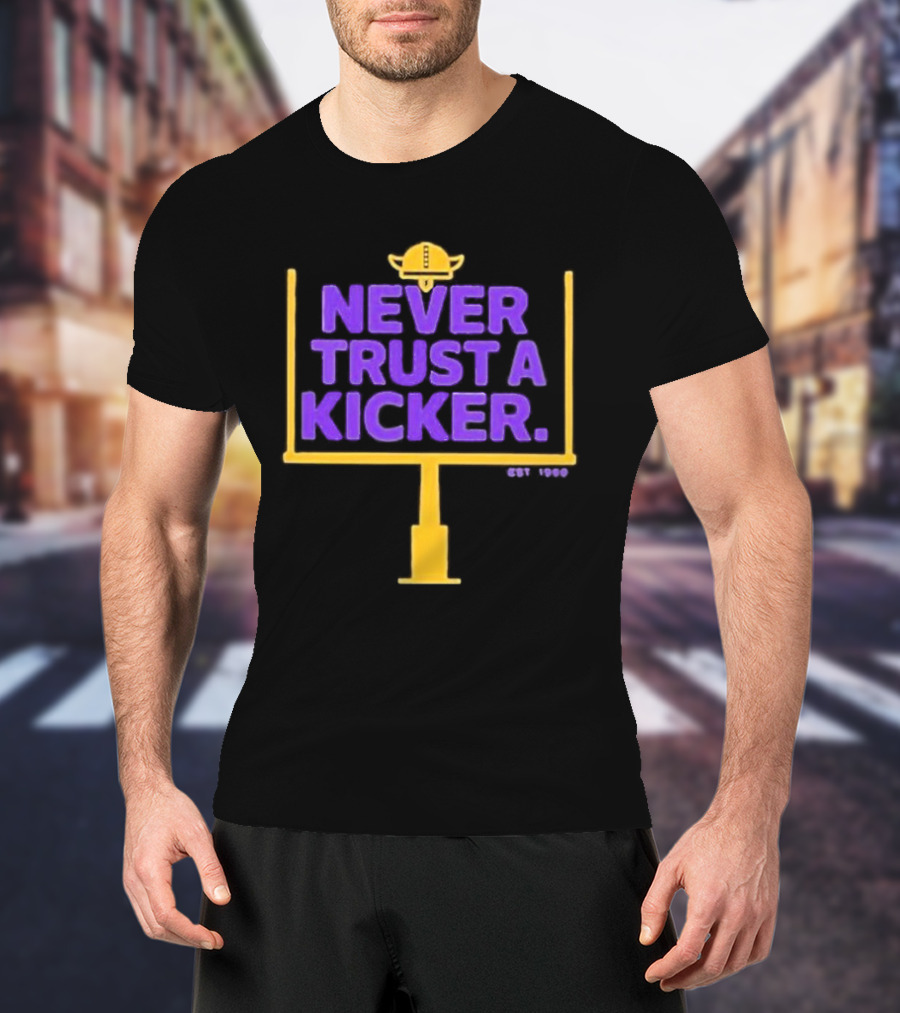 Never Trust A Kicker Minnesota Vikings Football Est 1960 Viking Helmet Goalpost T-Shirt