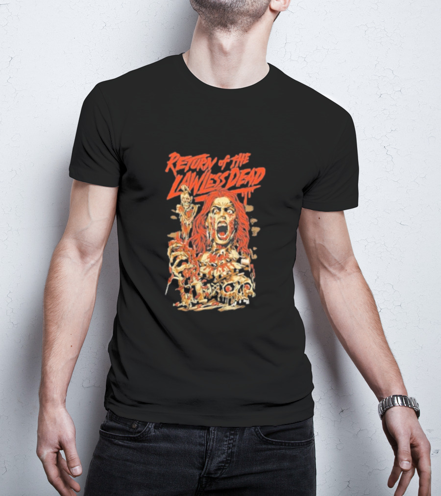 Return Of The Lawless Dead Horror Zombie T-Shirt